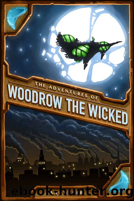 The Adventures of Woodrow the Wicked by A.P. Weber