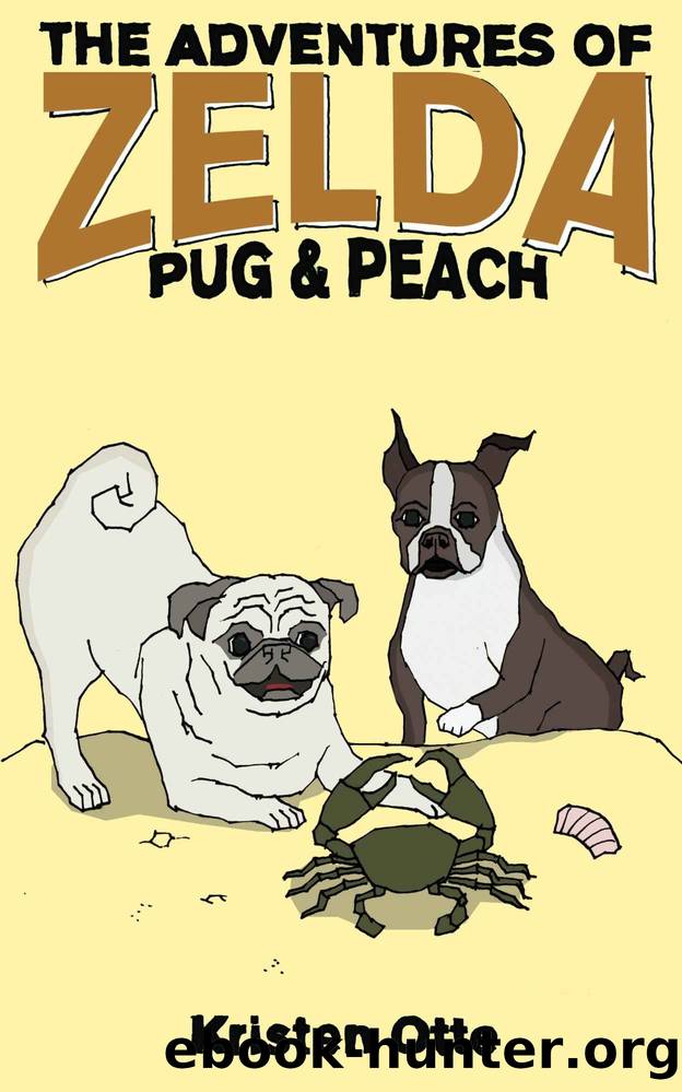 The Adventures of Zelda: Pug and Peach (Zelda Pug, #3) by Kristen Otte