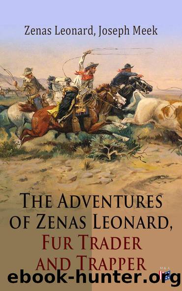 The Adventures of Zenas Leonard, Fur Trader and Trapper by Zenas Leonard Joseph Meek