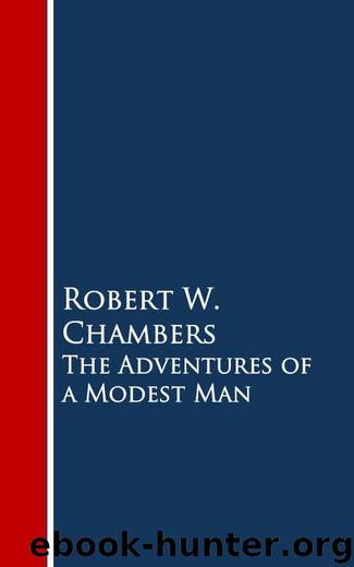 The Adventures of a Modest Man by Robert W. Chambers