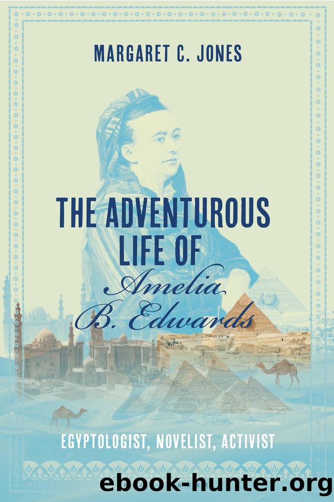 The Adventurous Life of Amelia B. Edwards by Margaret C. Jones;