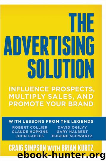 The Advertising Solution: Influence Prospects, Multiply Sales, and Promote Your Brand by Craig Simpson