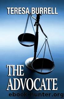 The Advocate (The Advocate Series) by Teresa Burrell