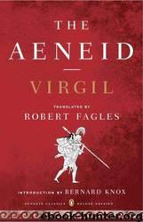 The Aeneid by Virgil Robert Fagles; Bernard Knox