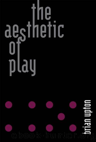 The Aesthetic of Play by Upton Brian