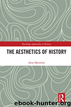 The Aesthetics of History by Munslow Alun;