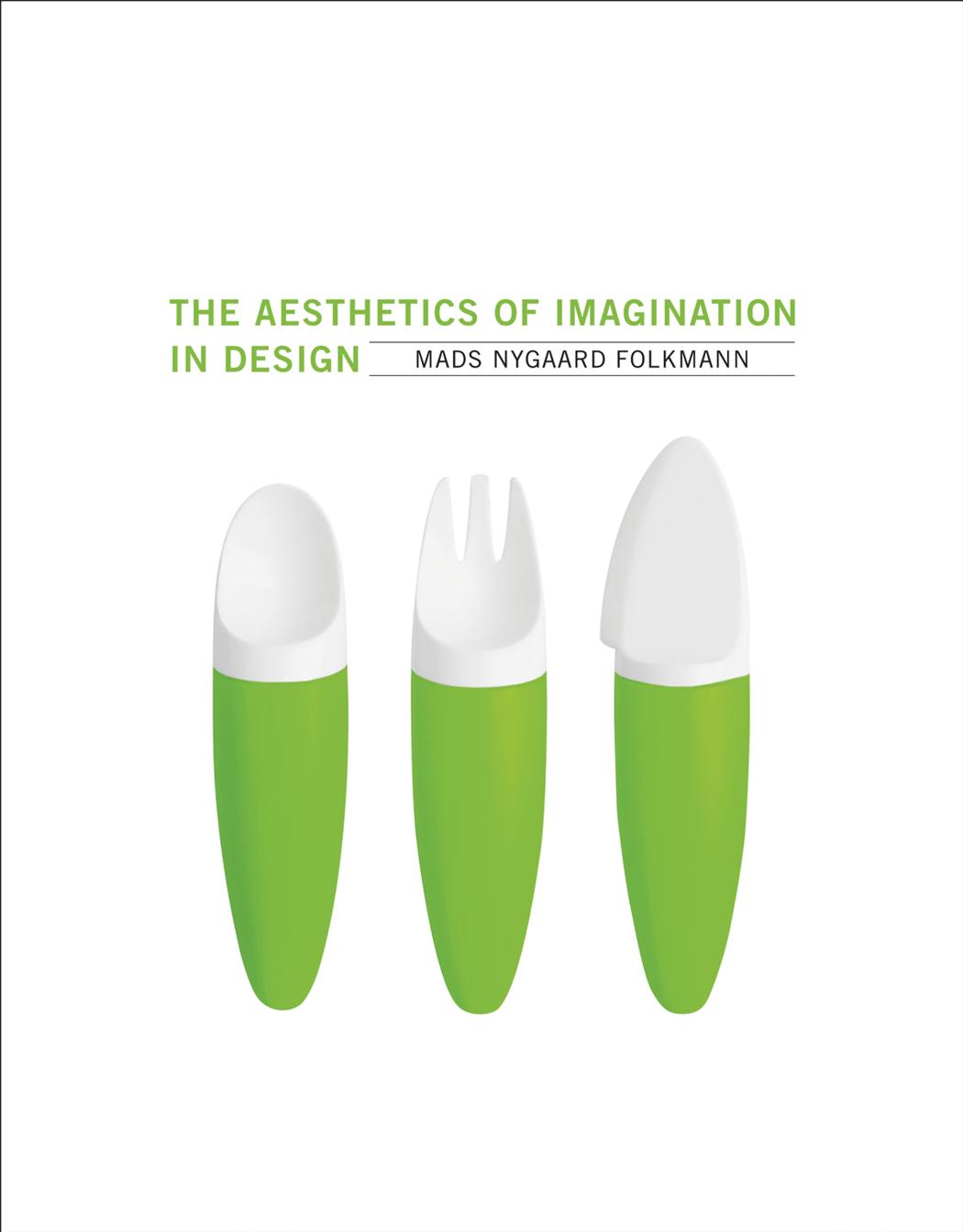 The Aesthetics of Imagination in Design by Mads Nygaard Folkmann