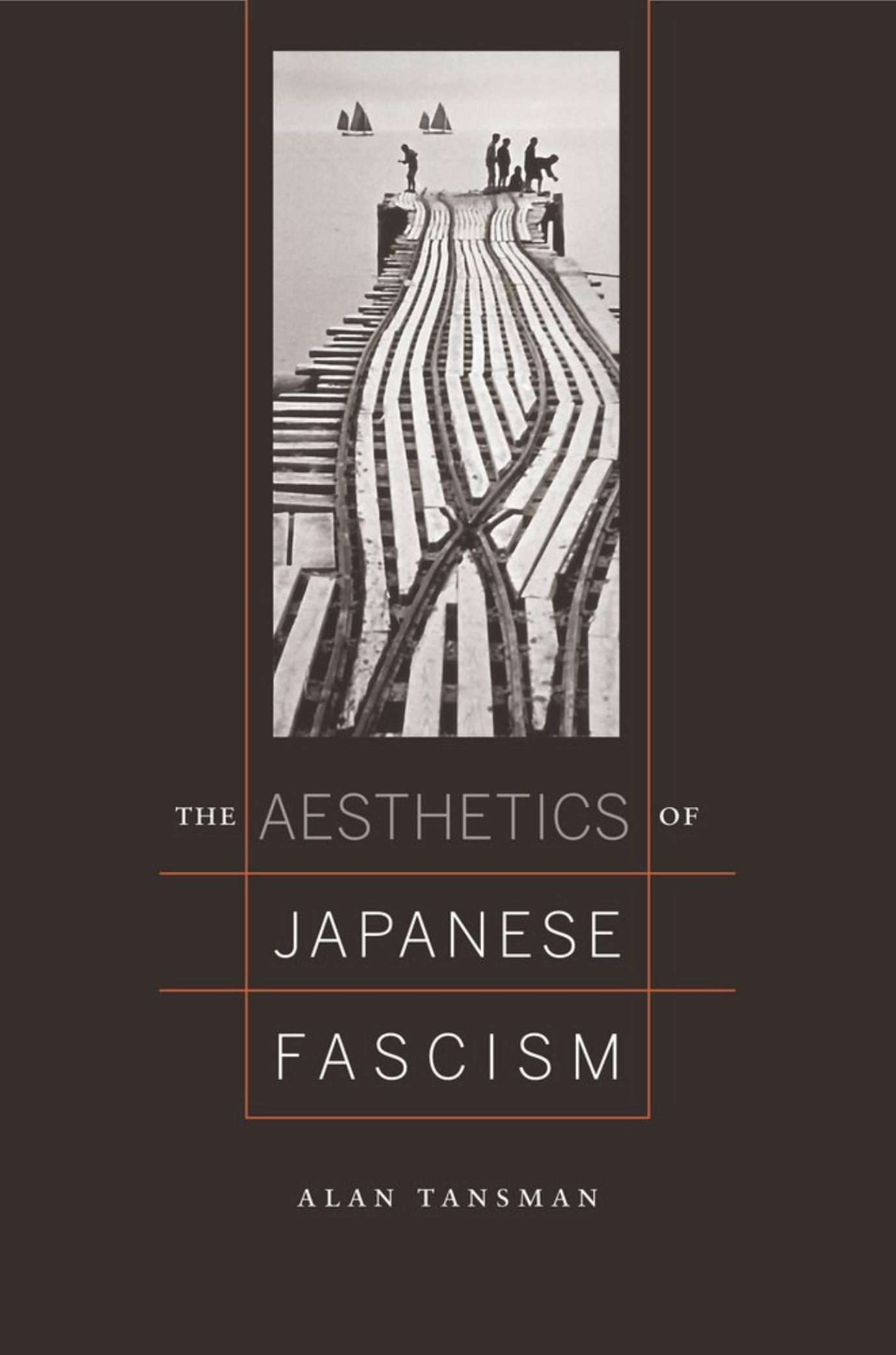 The Aesthetics of Japanese Fascism by Alan Tansman