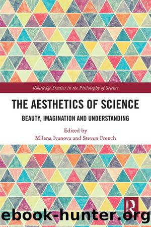 The Aesthetics of Science (Routledge Studies in the Philosophy of Science) by Unknown
