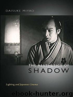 The Aesthetics of Shadow: Lighting and Japanese Cinema by Miyao Daisuke