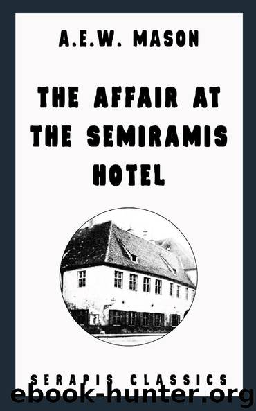 The Affair at the Semiramis Hotel by A.E.W. Mason