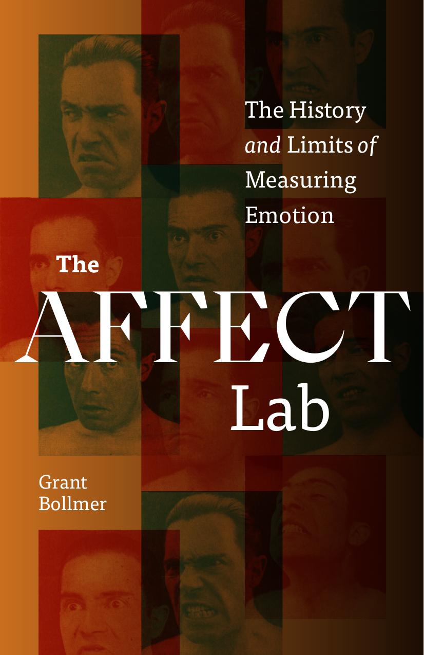 The Affect Lab: The History and Limits of Measuring Emotion by Grant Bollmer