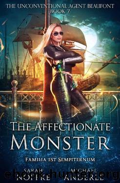 The Affectionate Monster (The Unconventional Agent Beaufont Book 7) by Sarah Noffke & Michael Anderle