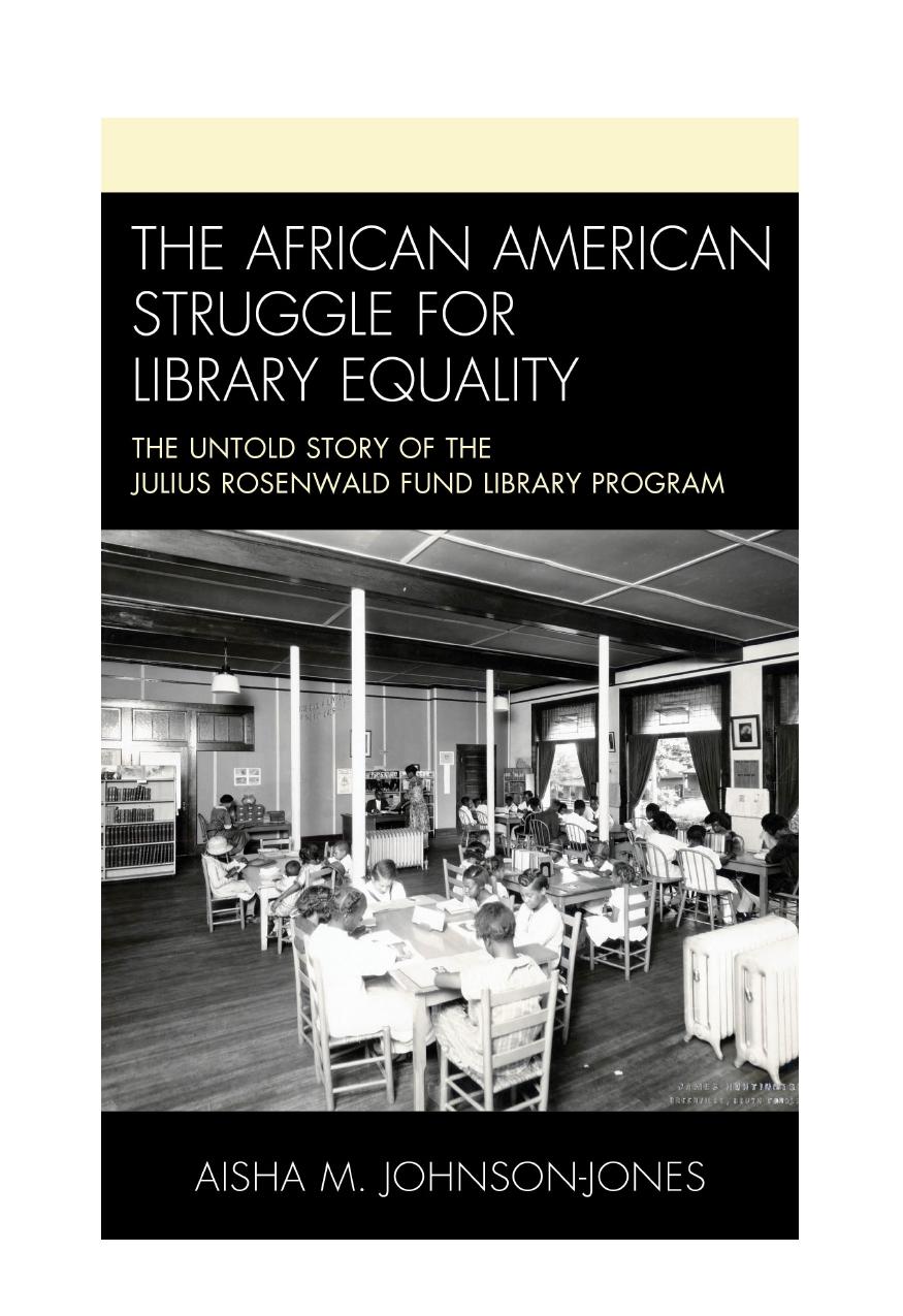 The African American Struggle for Library Equality: The Untold Story of the Julius Rosenwald Fund Library Program by Aisha M. Johnson-Jones