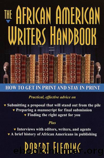 The African American Writer's Handbook: How to Get in Print and Stay in Print by Robert Fleming