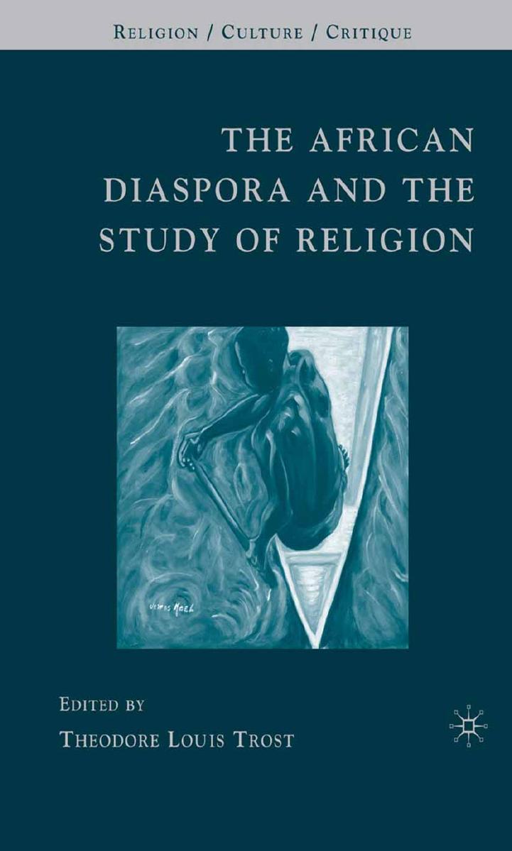The African Diaspora and the Study of Religion by Theodore Louis Trost (eds.)