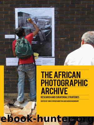 The African Photographic Archive: Research and Curatorial Strategies by Christopher Morton & Darren Newbury
