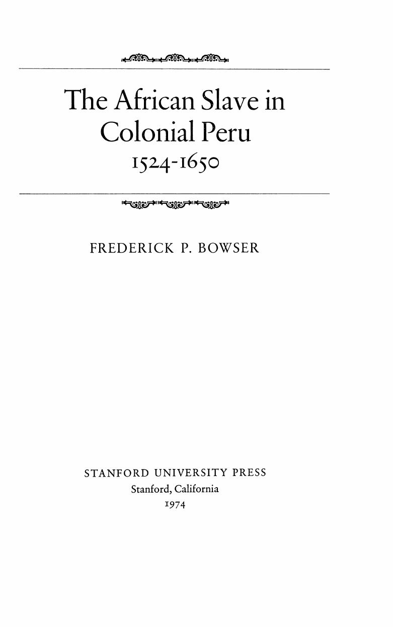 The African Slave in Colonial Peru 1524-1650 by Frederick P. Bowser