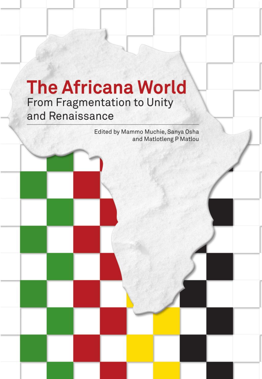 The Africana World: From Fragmentation to Unity and Renaissance by Mammo Muchie Sanya Osha