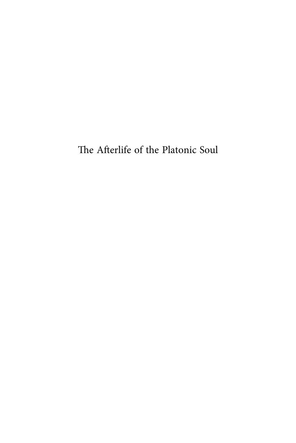The Afterlife of the Platonic Soul Reflections of Platonic Psychology in the Monotheistic Religions by pdf by Unknown