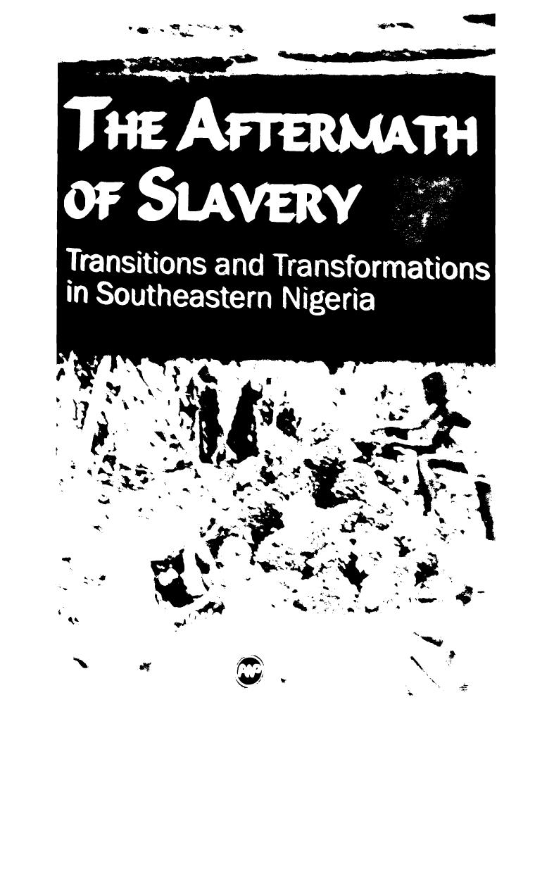 The Aftermath of Slavery: Transitions and Transformations in Southeastern Nigeria by Chima J. Korieh Femi J. Kolapo