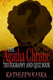 The Agatha Christie Triviography and Quiz Book by Kathleen Kaska