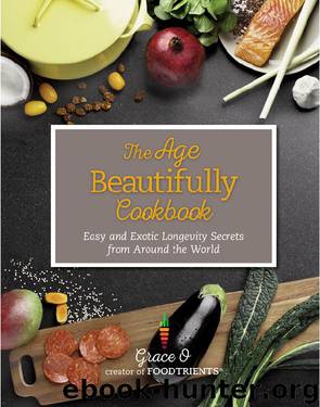 The Age Beautifully Cookbook by Grace O