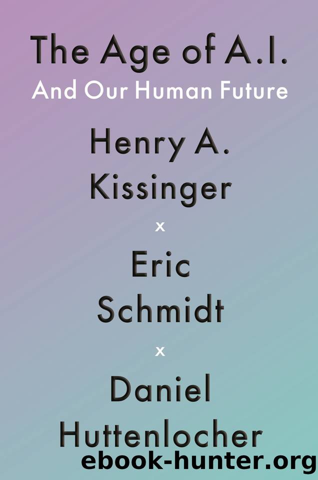 The Age of AI: And Our Human Future by Daniel Huttenlocher & Eric Schmidt & Henry A Kissinger