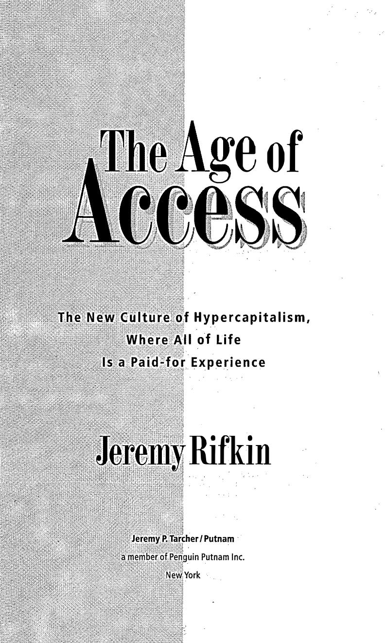 The Age of Access: The new culture of hypercapitalism, where all of life is a paid-for experience by Jeremy Rifkin