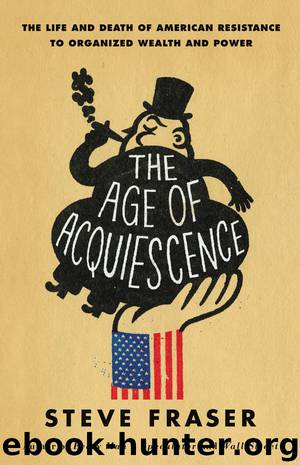 The Age of Acquiescence by Steve Fraser