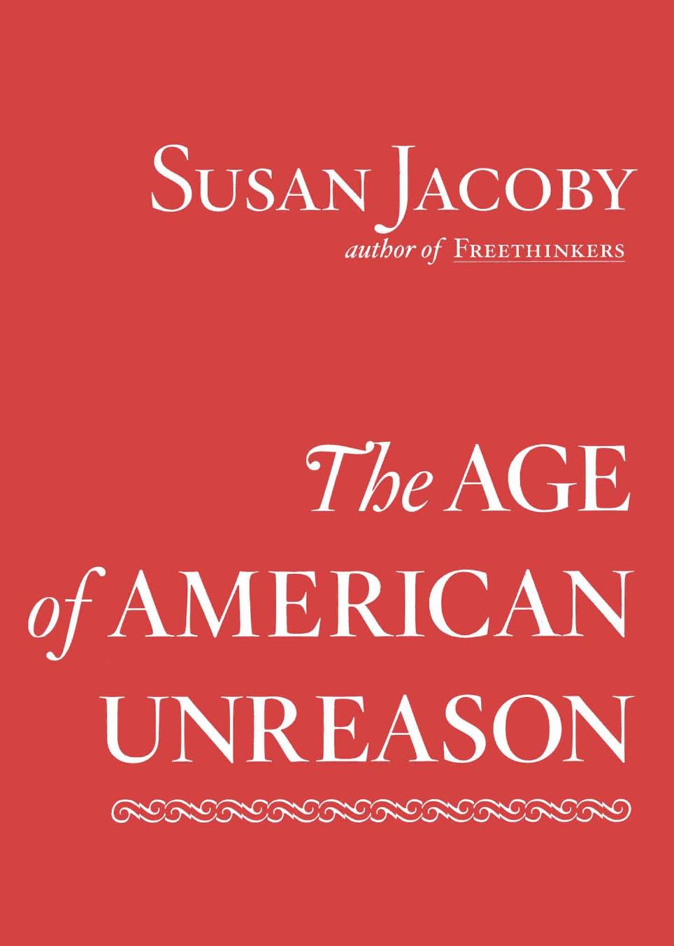 The Age of American Unreason by Susan Jacoby