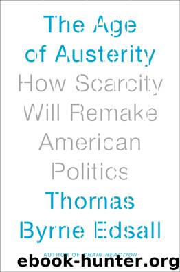The Age of Austerity: How Scarcity Will Remake American Politics by Thomas Byrne Edsall