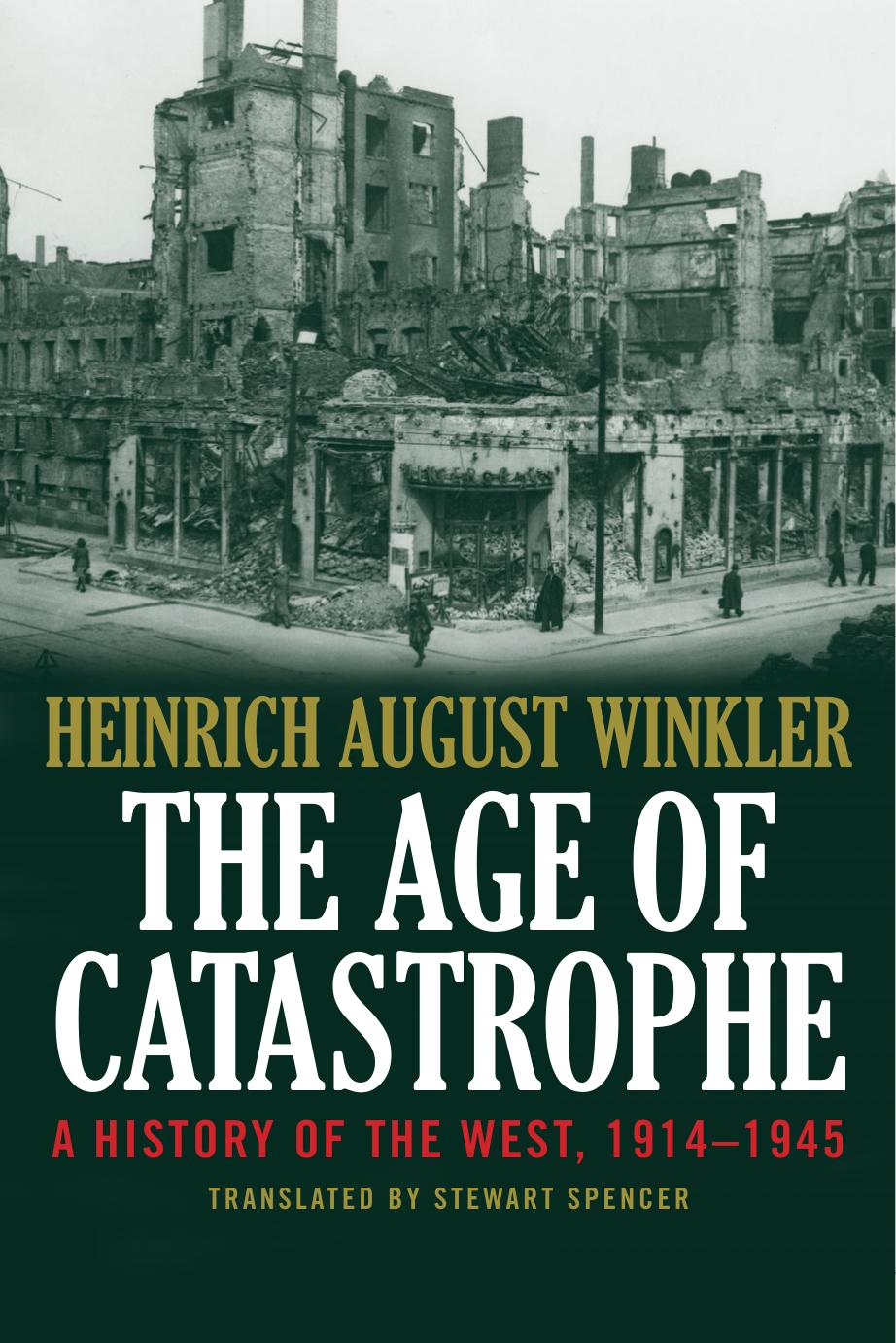The Age of Catastrophe: A History of the West 1914â1945 by Heinrich August Winkler