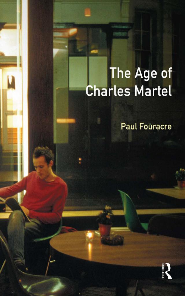 The Age of Charles Martel by Fouracre Paul