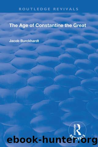 The Age of Constantine the Great (1949) by Jacob Burckhardt