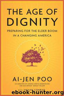 The Age of Dignity: Preparing for the Elder Boom in a Changing America by Poo Ai-jen