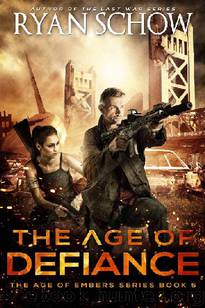 The Age of Embers (Book 5): The Age of Defiance by Schow Ryan