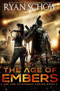 The Age of Embers: A Post-Apocalyptic Survival Thriller by Ryan Schow
