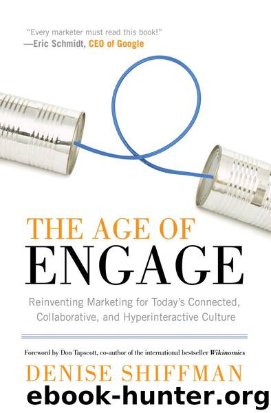 The Age of Engage: Reinventing Marketing for Today's Connected, Collaborative, and Hyperinteractive Culture by Denise Shiffman