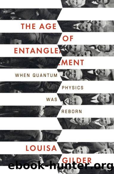 The Age of Entanglement: When Quantum Physics Was Reborn by Louisa Gilder