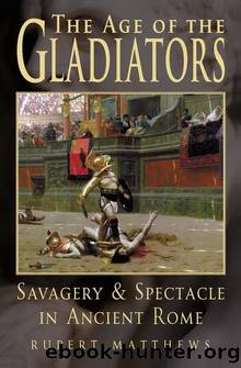 The Age of Gladiators by Rupert Matthews