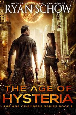 The Age of Hysteria: A Post-Apocalyptic Survival Thriller (The Age of Embers Book 2) by Ryan Schow