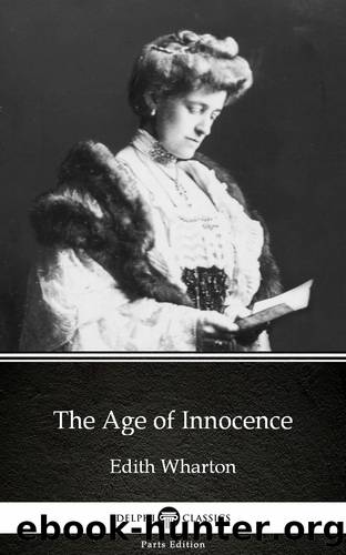 The Age of Innocence by Edith Wharton--Delphi Classics (Illustrated) by Edith Wharton