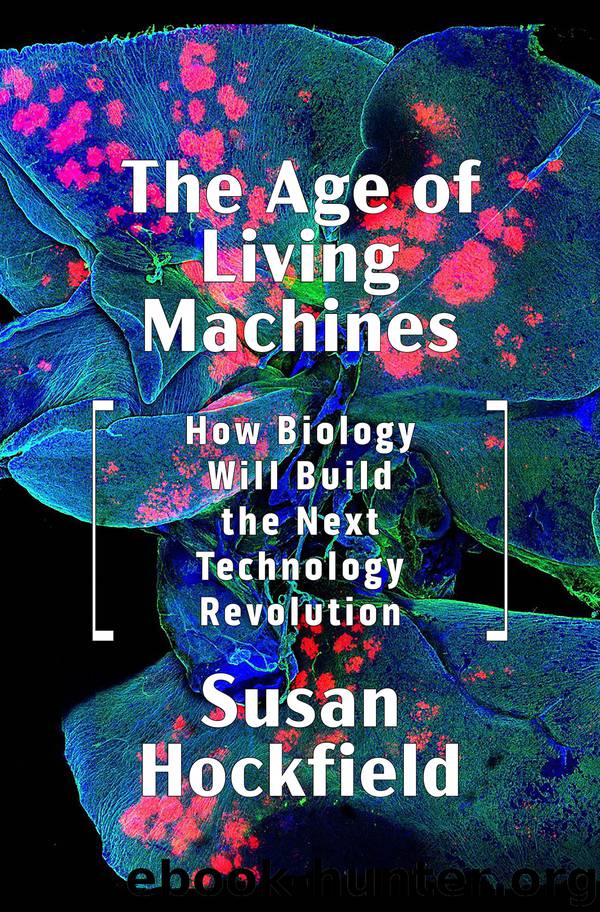 The Age of Living Machines: How Biology Will Build the Next Technology Revolution by Susan Hockfield & Susan Hockfield