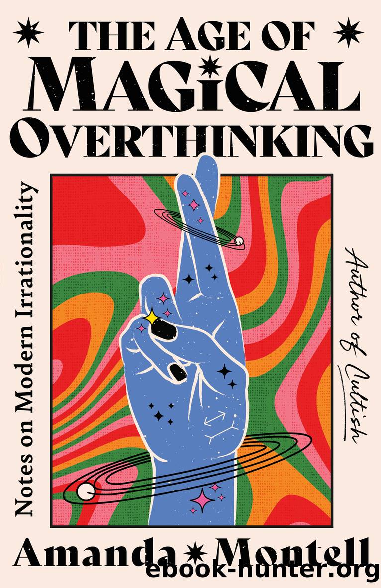 The Age of Magical Overthinking by Amanda Montell