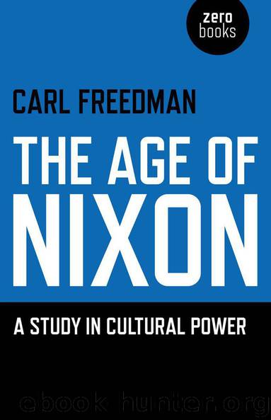 The Age of Nixon: A Study in Cultural Power by Freedman Carl