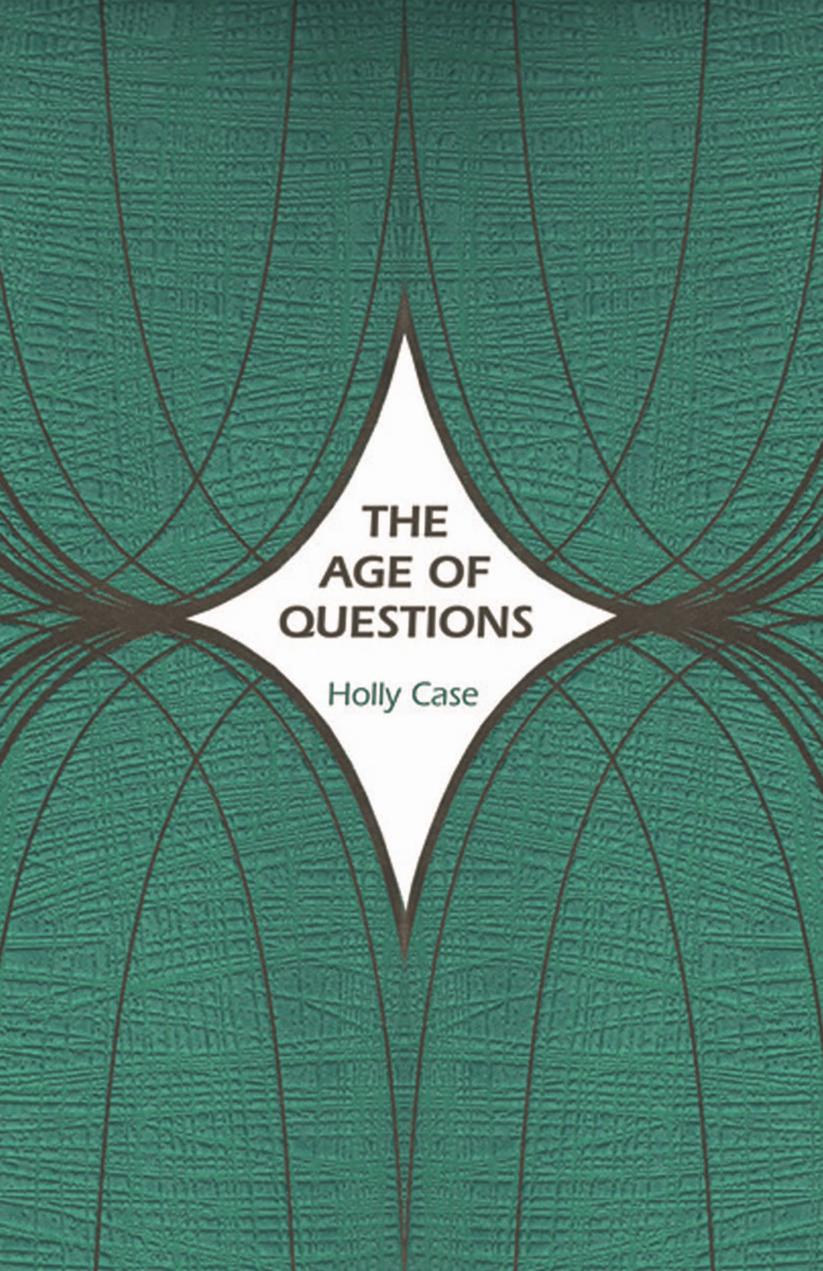 The Age of Questions: Or, A First Attempt at an Aggregate History of the Eastern, Social, Woman, American, Jewish, Polish, Bullion, Tuberculosis, and Many Other Questions over the by Holly Case