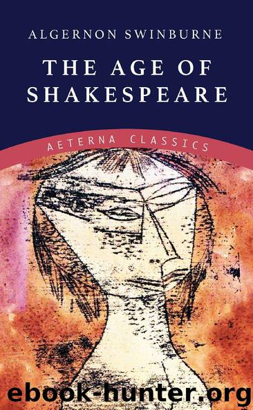 The Age of Shakespeare by Algernon Swinburne