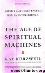 The Age of Spiritual Machines: When Computers Exceed Human Intelligence by Ray Kurzweil