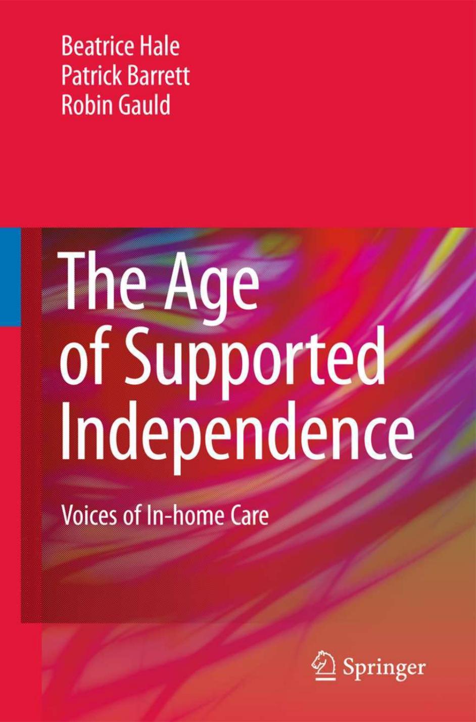 The Age of Supported Independence by Beatrice Hale Patrick Barrett Robin Gauld